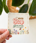 Vinyl Sticker - Never Stop Growing (8251524940014)