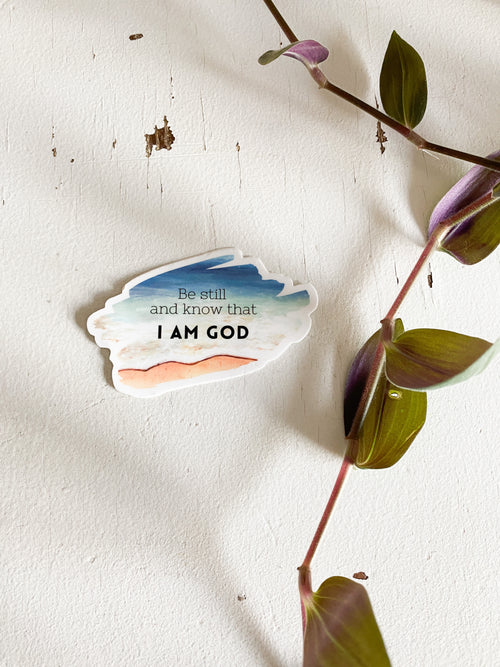 Vinyl Sticker - Be still and know that I AM GOD (8251531460846)